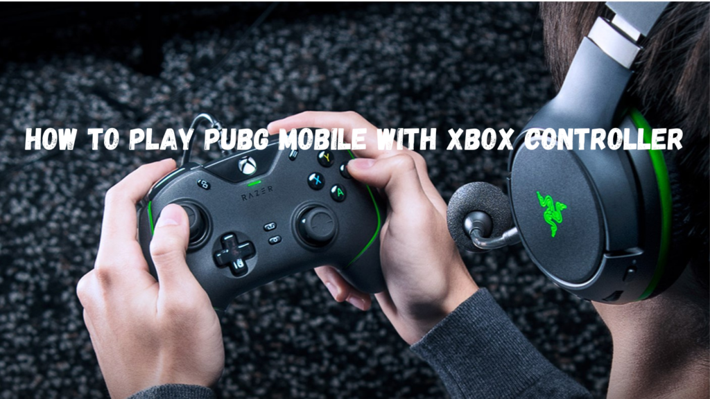 how to play pubg mobile with xbox controller